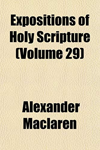 Expositions of Holy Scripture (Volume 29) (9781152455719) by Maclaren, Alexander