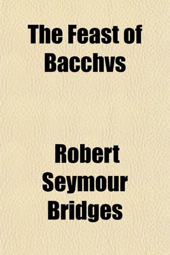 The Feast of Bacchvs (9781152457652) by Bridges, Robert Seymour