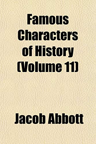 Famous Characters of History (Volume 11) (9781152457881) by Abbott, Jacob