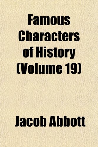 Famous Characters of History (Volume 19) (9781152458352) by Abbott, Jacob