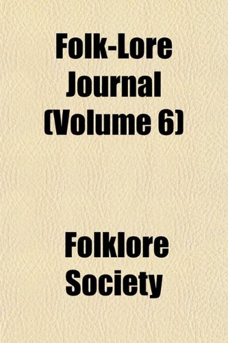 Folk-Lore Journal (Volume 6) (9781152460737) by Society, Folklore