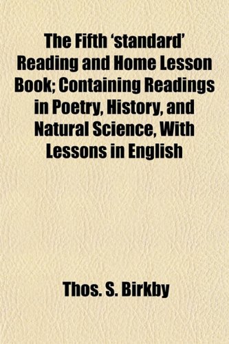 9781152463028: The Fifth 'standard' Reading and Home Lesson Book; Containing Readings in Poetry, History, and Natural Science, With Lessons in English