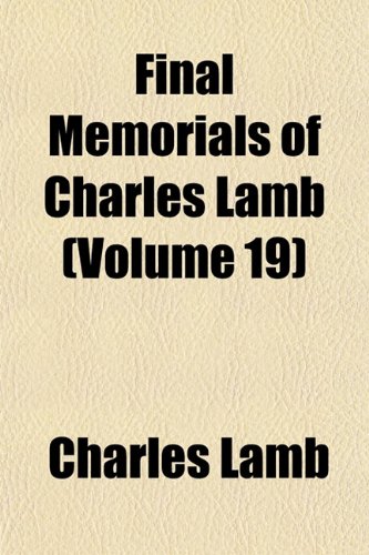 Final Memorials of Charles Lamb (Volume 19) (9781152464636) by Lamb, Charles