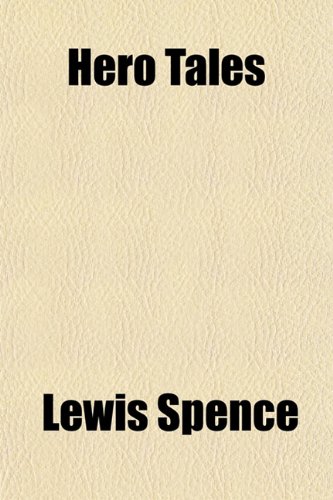 Hero Tales (9781152466821) by Spence, Lewis