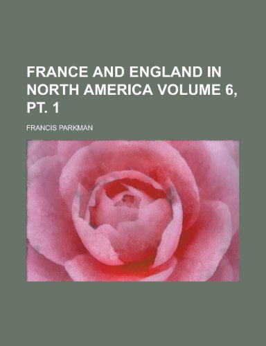 France and England in North America (Volume 07 PT.02) (9781152470378) by Parkman, Francis Jr.