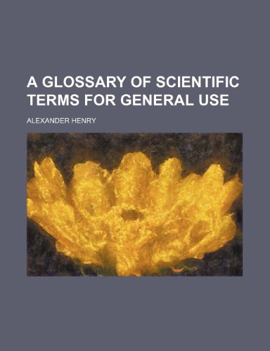 A glossary of scientific terms for general use (9781152472327) by Henry, Alexander