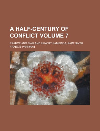 A Half-Century of Conflict (Volume 2) (9781152475120) by Parkman, Francis Jr.