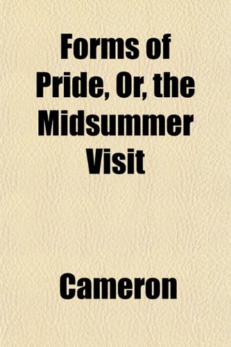 Forms of Pride, Or, the Midsummer Visit (9781152475540) by Cameron