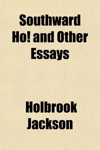 Southward Ho! and Other Essays (9781152479777) by Jackson, Holbrook