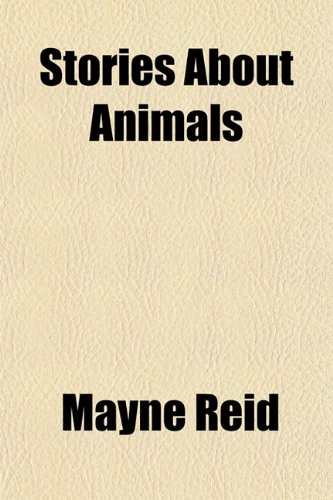 Stories About Animals (9781152481725) by Reid, Mayne