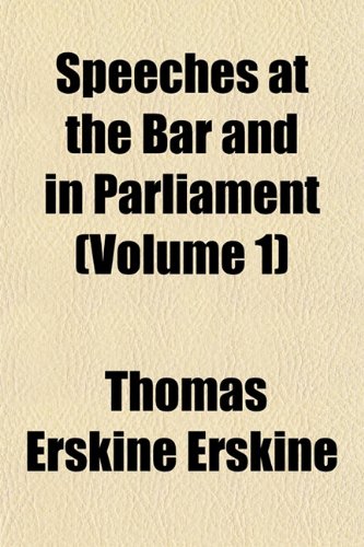 Speeches at the Bar and in Parliament (Volume 1) (9781152482999) by Erskine, Thomas Erskine