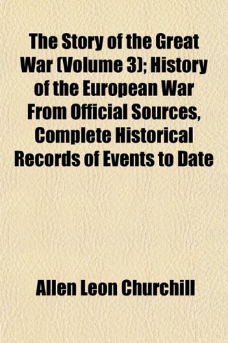 9781152483491: The Story of the Great War (Volume 3); History of the European War From Official Sources, Complete Historical Records of Events to Date