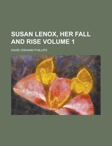 Susan Lenox, Her Fall and Rise Volume 1 (9781152486287) by Phillips, David Graham