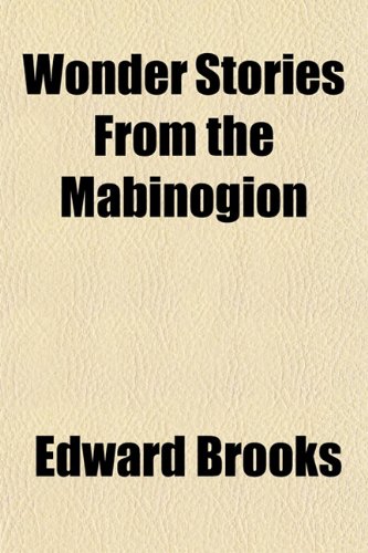 Wonder Stories From the Mabinogion (9781152488069) by Brooks, Edward