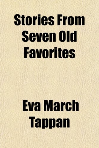 Stories From Seven Old Favorites (9781152488106) by Tappan, Eva March