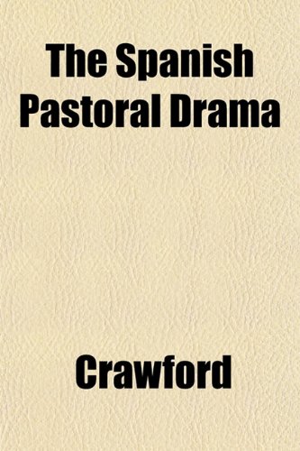 The Spanish Pastoral Drama (9781152488878) by Crawford