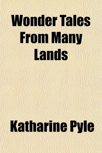 Wonder Tales From Many Lands (9781152488908) by Pyle, Katharine