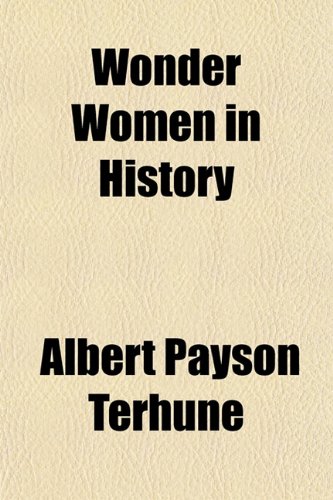 Wonder Women in History (9781152489684) by Terhune, Albert Payson