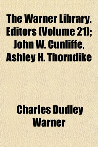 The Warner Library. Editors (Volume 21); John W. Cunliffe, Ashley H. Thorndike (9781152491519) by Warner, Charles Dudley