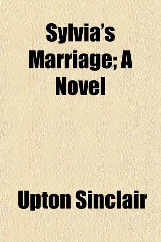 Sylvia's Marriage; A Novel (9781152492844) by Sinclair, Upton