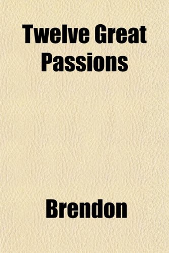 Twelve Great Passions (9781152493278) by Brendon