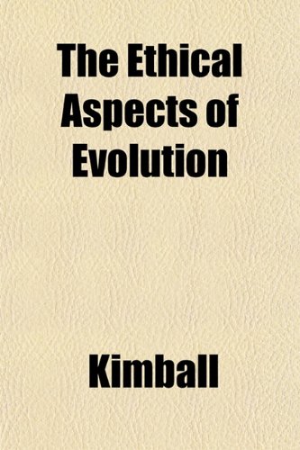 The Ethical Aspects of Evolution (9781152493667) by Kimball