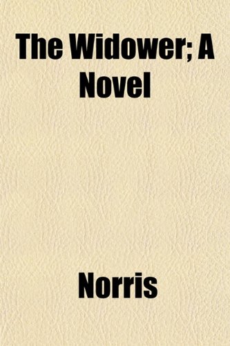 The Widower; A Novel (9781152494060) by Norris