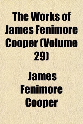 The Works of James Fenimore Cooper (Volume 29) (9781152496064) by Cooper, James Fenimore