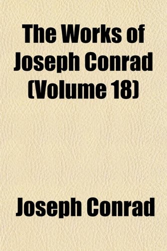 The Works of Joseph Conrad (Volume 18) (9781152498297) by Conrad, Joseph