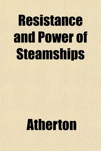 Resistance and Power of Steamships (9781152498402) by Atherton