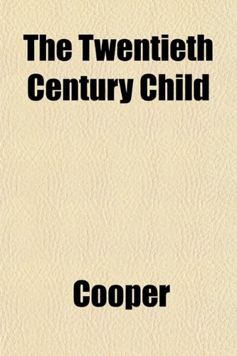 The Twentieth Century Child (9781152499140) by Cooper