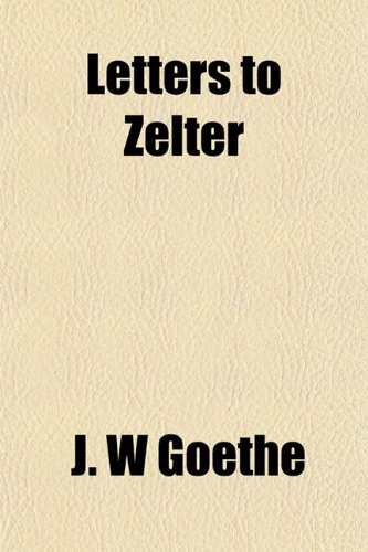 Letters to Zelter (9781152503595) by Goethe, J. W