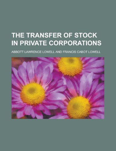 The Transfer of Stock in Private Corporations (9781152505995) by Lowell