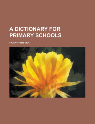 A Dictionary for Primary Schools (9781152506732) by Webster, Noah