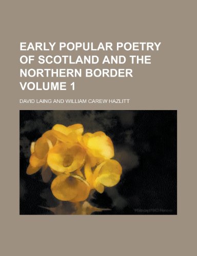 Early Popular Poetry of Scotland and the Northern Border (Volume 1) (9781152508507) by Laing, David