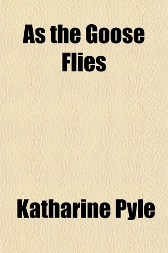 As the Goose Flies (9781152511422) by Pyle, Katharine