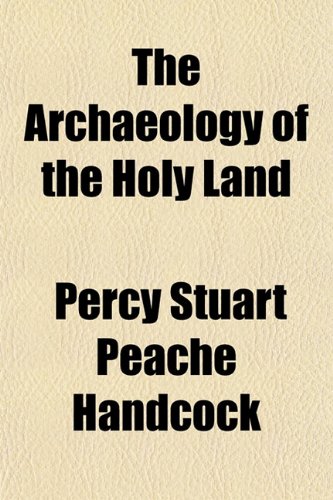 The Archaeology of the Holy Land (9781152514089) by Handcock, Percy Stuart Peache