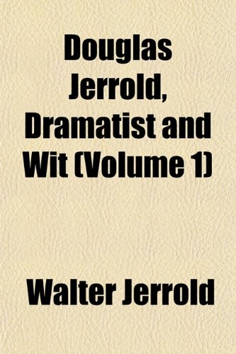 Douglas Jerrold, Dramatist and Wit (Volume 1) (9781152514690) by Jerrold, Walter