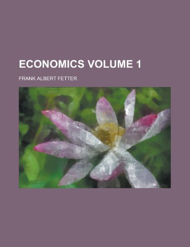 Economics Volume 1 (9781152518612) by Fetter; Fetter, Frank Albert
