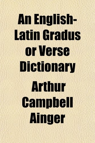 9781152520851: An English-Latin Gradus or Verse Dictionary