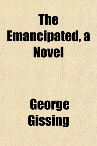 The Emancipated, a Novel (9781152521995) by Gissing, George