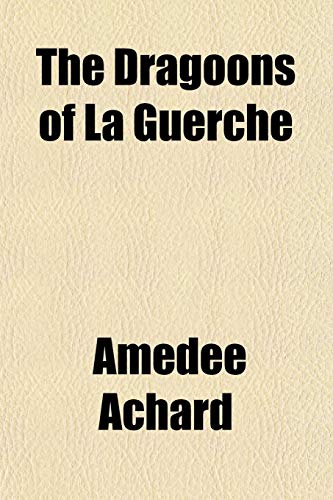 The Dragoons of La Guerche (9781152522794) by Achard, Amedee