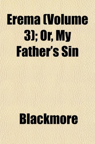 Erema (Volume 3); Or, My Father's Sin (9781152525269) by Blackmore