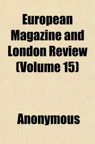 9781152525849: European Magazine and London Review (Volume 15)