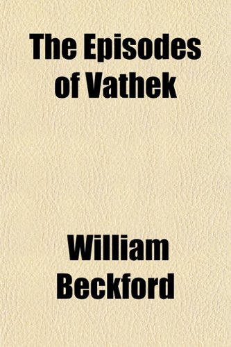 The Episodes of Vathek (9781152526709) by Beckford, William