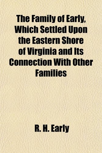 9781152527737: The Family of Early, Which Settled Upon the Eastern Shore of Virginia and Its Connection with Other Families