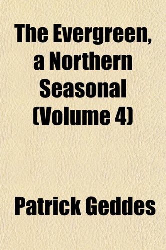 The Evergreen, a Northern Seasonal (Volume 4) (9781152527768) by Geddes, Patrick