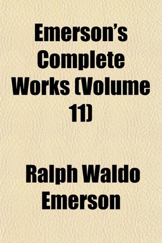 Emerson's Complete Works (Volume 11) (9781152528413) by Emerson, Ralph Waldo