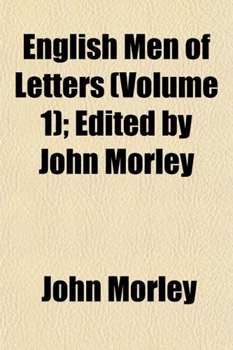 English Men of Letters (Volume 1); Edited by John Morley (9781152528956) by Morley, John