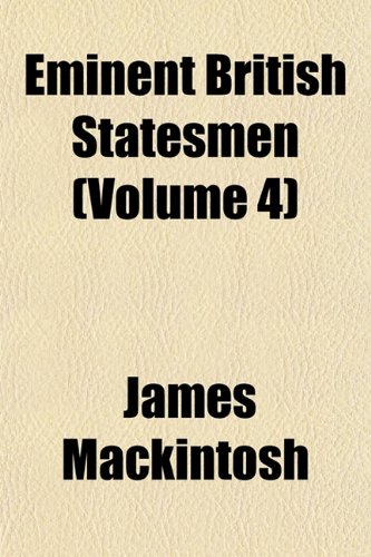 Eminent British Statesmen (Volume 4) (9781152531819) by Mackintosh, James
